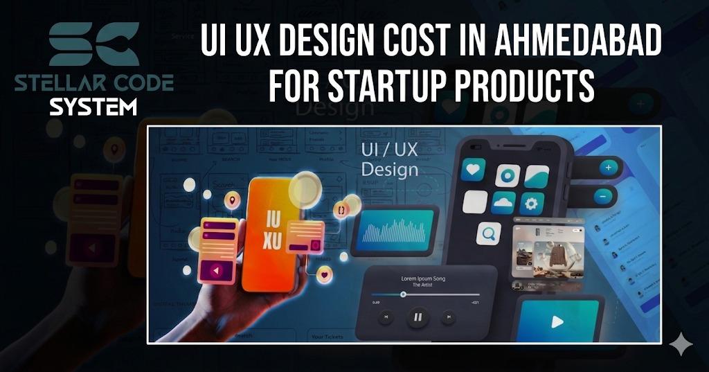 UI UX Design Cost In Ahmedabad For Startup Products