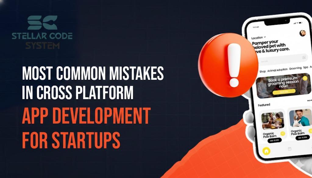 Most Common Mistakes In Cross Platform App Development For Startups